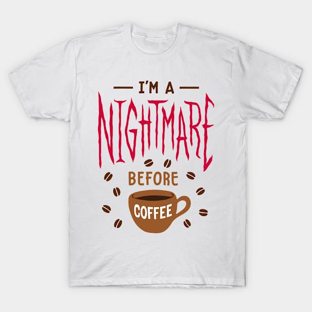 I'm a Nightmare Before Coffee T-Shirt by ZagachLetters